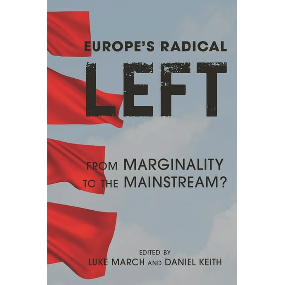 Europe's Radical Left: From Marginality to the Mainstream?, (Hardcover)