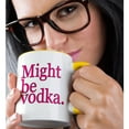 thumbnail image 2 of 3dRose, Might be vodka. Pink., 11oz Two-Tone Yellow Mug, 2 of 7