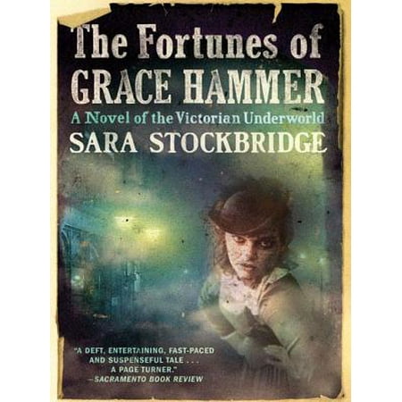 The Fortunes of Grace Hammer: A Novel of the Victorian Underworld -