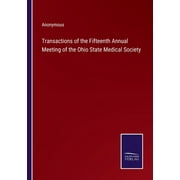 Transactions of the Fifteenth Annual Meeting of the Ohio State Medical Society (Paperback)