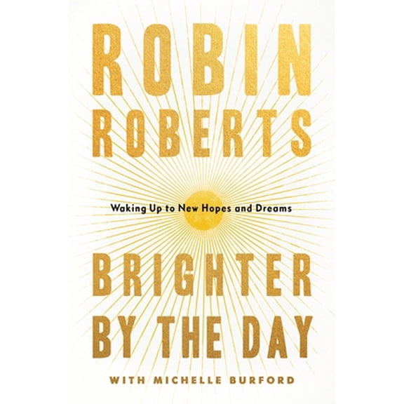 Pre-Owned Brighter by the Day: Waking Up to New Hopes and Dreams (Hardcover) 1538754614 9781538754610