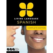 Living Language Spanish, Complete Edition : Beginner Through Advanced Course, Including 3 Coursebooks, 9 Audio CDs, and Free Online Learning