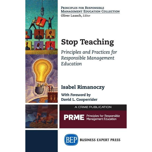 Stop Teaching: Principles and Practices For Responsible Management Education (Paperback)