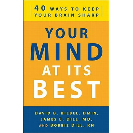 Your Mind at Its Best : 40 Ways to Keep Your Brain