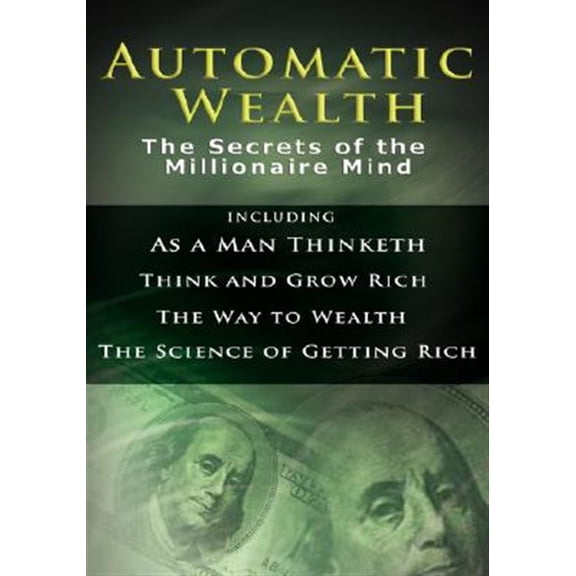 Pre-Owned Automatic Wealth I: The Secrets of the Millionaire Mind-Including: As a Man Thinketh, the Science of Getting Rich, the Way to Wealth & Thi (Hardcover) 956291495X 9789562914956