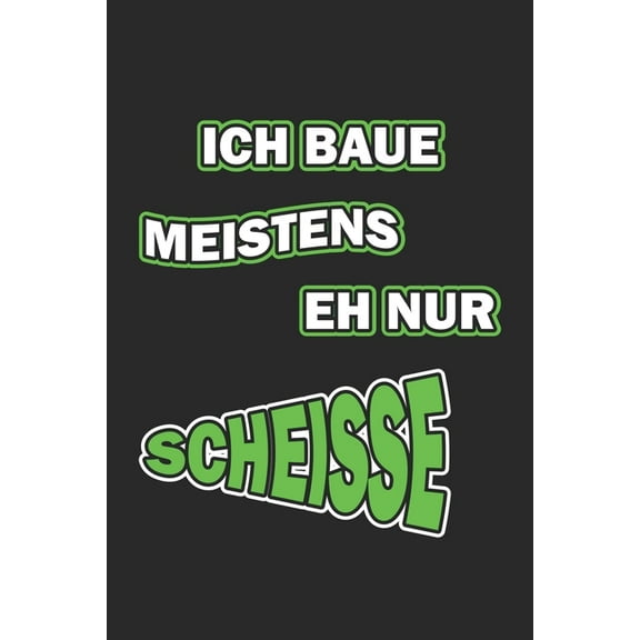 Ich baue meistens eh nur Scheisse: Monatsplaner für pubertierende Jugendliche - Lustige Pubertät Geschenk-Idee - A5 - 120 Seiten (Paperback)