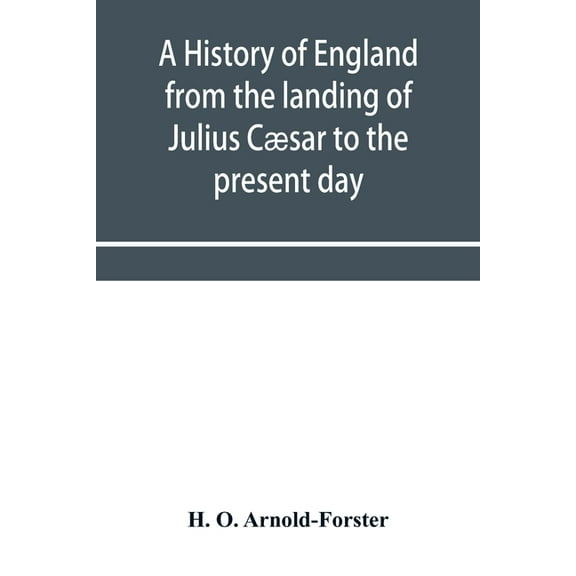 A history of England from the landing of Julius Cæsar to the present day, (Paperback)
