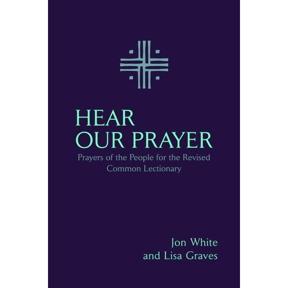 Hear Our Prayer: Prayers of the People for the Revised Common Lectionary, (Paperback)