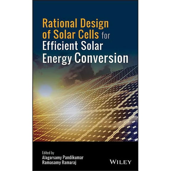 Rational Design of Solar Cells for Efficient Solar Energy Conversion (Hardcover)