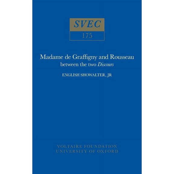 Oxford University Studies in the Enlightenment: Madame de Graffigny and Rousseau: Between the Two Discours (Hardcover)