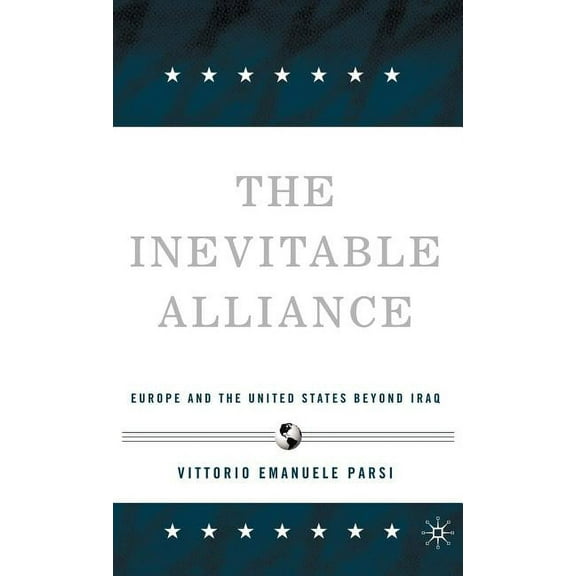 The Inevitable Alliance: Europe and the United States Beyond Iraq, (Hardcover)