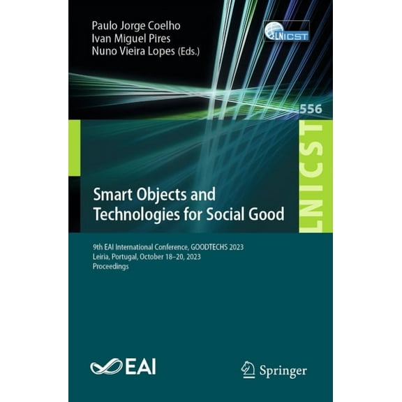Lecture Notes of the Institute for Compu Smart Objects and Technologies for Social Good: 9th Eai International Conference, Goodtechs 2023, Leiria, Portugal, Octo, Book 556, (Paperback)