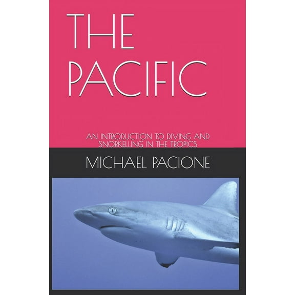 An Introduction to Diving and Snorkelling in the Tropics: The Pacific : An Introduction to Diving and Snorkelling in the Tropics (Paperback)