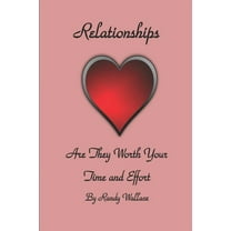 Relationships : : Relationships Are They Worth The Time And Effort (Paperback)