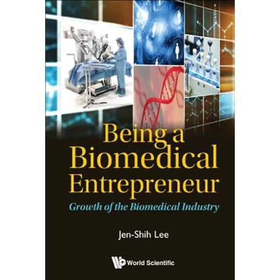 Pre-Owned Being a Biomedical Entrepreneur - Growth of the Biomedical Industry (Hardcover)