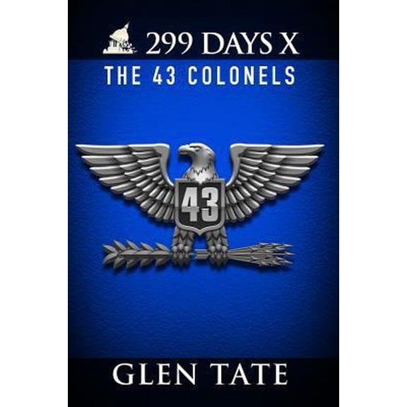 Pre-Owned 299 Days: The 43 Colonels (Paperback) 0692311963 9780692311967