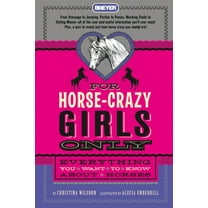 For Horse-Crazy Girls Only: Everything You Want to Know about Horses, (Hardcover)