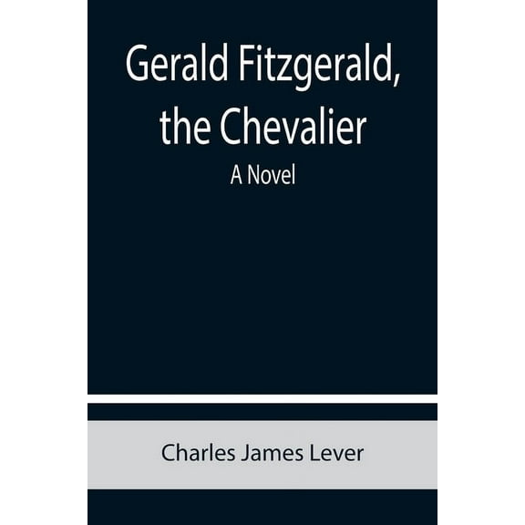 Gerald Fitzgerald, the Chevalier, (Paperback)
