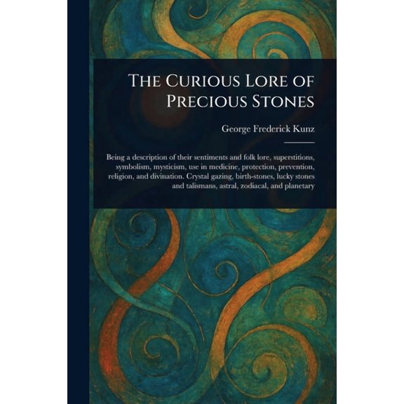 The Curious Lore of Precious Stones, (Paperback)