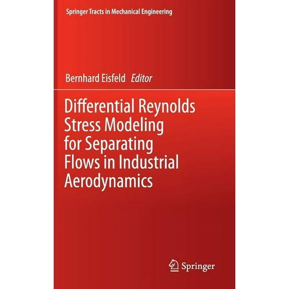 Springer Tracts in Mechanical Engineerin Differential Reynolds Stress Modeling for Separating Flows in Industrial Aerodynamics, (Hardcover)