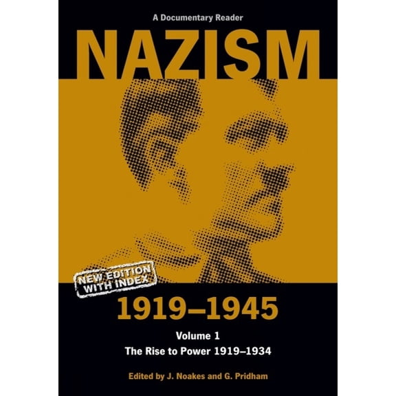 Exeter Studies in History Nazism 1919-1945 Volume 1: The Rise to Power 1919-1934: A Documentary Reader, (Paperback)
