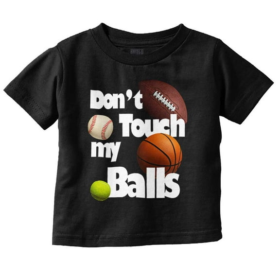 Funny Sports Don't Touch My Balls Youth T Shirt Tee Boys Infant Toddler Brisco Brands 6M
