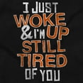 thumbnail image 2 of I Just Woke Up Im Still Tired of You Womens Slim Fit Graphic Tee Brisco Brands S, 2 of 5