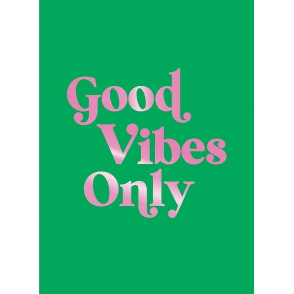 Good Vibes Only: Quotes and Affirmations to Supercharge Your Self-Confidence, (Hardcover)