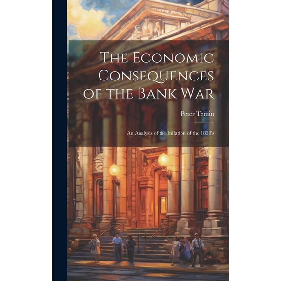 The Economic Consequences of the Bank War (Hardcover)