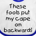 thumbnail image 4 of Inktastic These Fools Put My Cape on Backwards Boys or Girls Baby Bib, 4 of 4