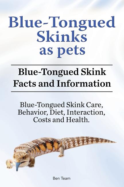 Blue-Tongued Skinks as Pets. Blue-Tongued Skink Facts and Information.  Blue-Tongued Skink Care, Behavior, Diet, Interaction, Costs and Health. -  