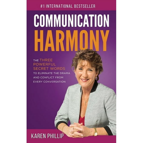 Communication Harmony: The 3 Powerful Secret Words to Eliminate The Drama And Conflict From Every Conversation (Hardcover)