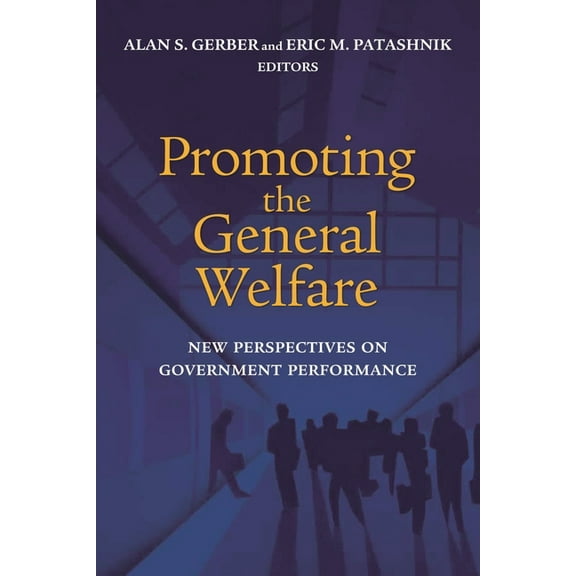 Promoting the General Welfare: New Perspectives on Government Performance, (Paperback)