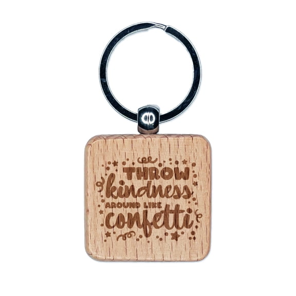 Throw Kindness Around Like Confetti Square Keychain Charm Tag - Engraved Wood