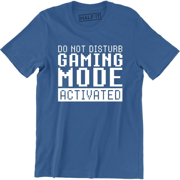 Do Not Disturb, Gaming Mode Activated Funny Gaming Slogan Retro Gamer Men Tee Shirt