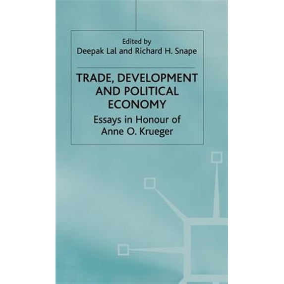 Pre-Owned Trade, Development and Political Economy: Essays in Honour of Anne O. Krueger, (Hardcover)
