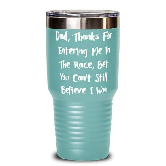 Joke Papa 30oz Tumbler, Dad, Thanks For Entering Me In The Race, For Dad, Presen