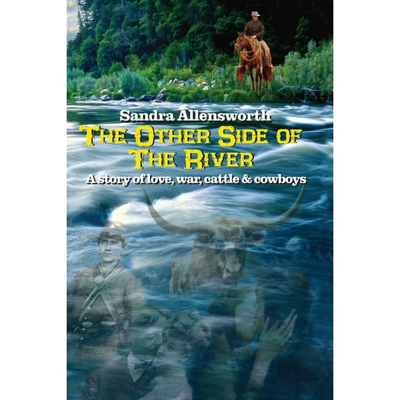 The Other Side Of The River: a story of love, war, cattle and cowboys, (Paperback)