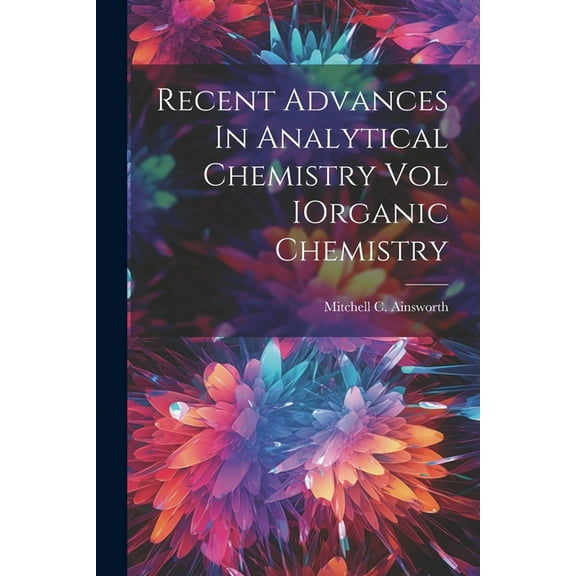 Recent Advances In Analytical Chemistry Vol IOrganic Chemistry (Paperback)