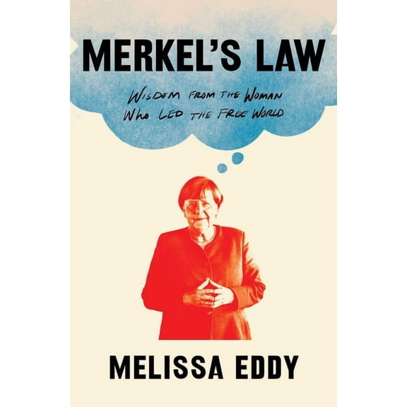 Merkel's Law: Wisdom from the Woman Who Led the Free World, (Paperback)