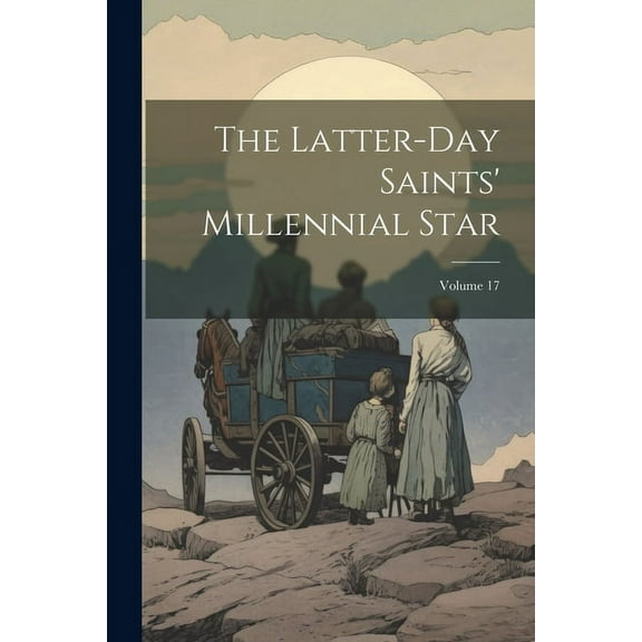 The Latter-day Saints' Millennial Star; Volume 17 (Paperback)