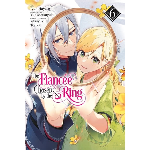The Fiancee Chosen by the Ring The Fiancee Chosen by the Ring, Vol. 6: Volume 6, Book 6, (Paperback)