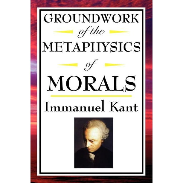Kant Groundwork Of The Metaphysics Of Morals Paperback Walmart Com