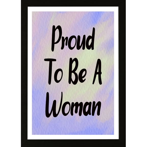 Designs ByLITA Proud To Be A Woman, 5 x 7 Black Wall Print (Framed) | Home Decor