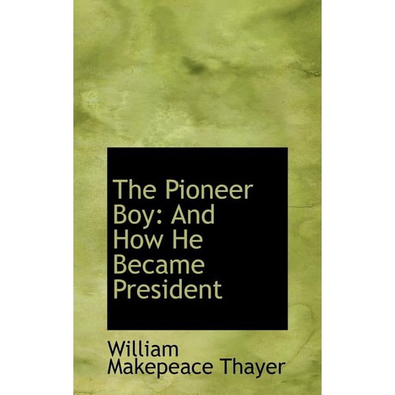 The Pioneer Boy: And How He Became President Hardcover