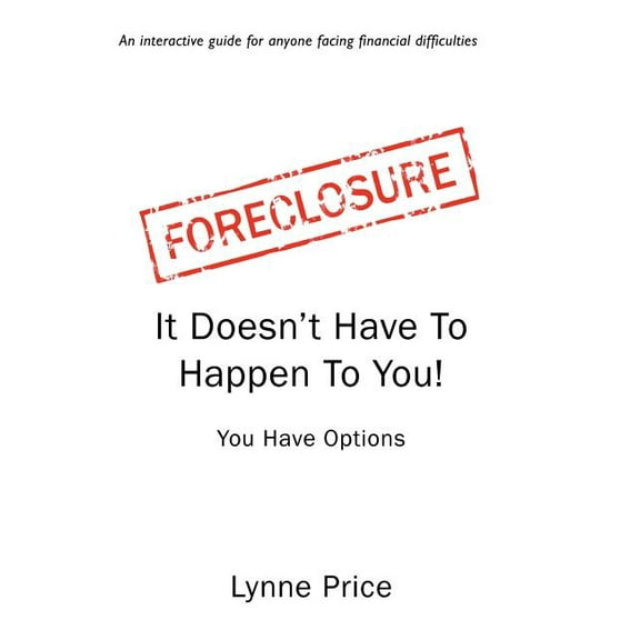 Foreclosure: It Doesn't Have To Happen To You, (Hardcover)