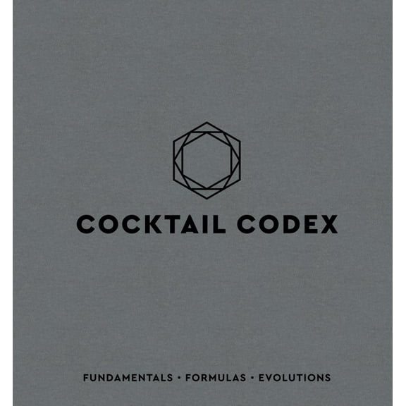 Alex Day: Cocktail Codex: Fundamentals, Formulas, Evolutions [a Cocktail Recipe Book] (Hardcover)