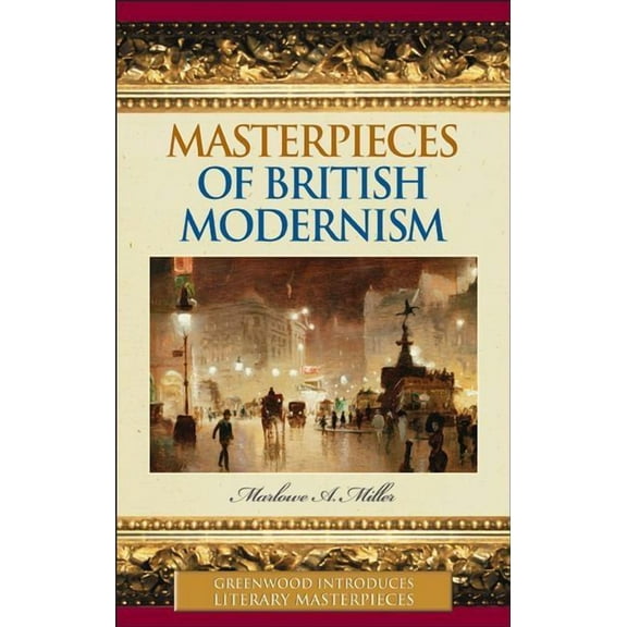 Greenwood Introduces Literary Masterpiec Masterpieces of British Modernism, (Hardcover)