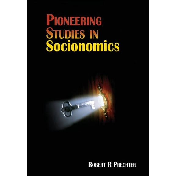 Socionomics-The Science of History and Social Pred: Pioneering Studies in Socionomics (Hardcover)