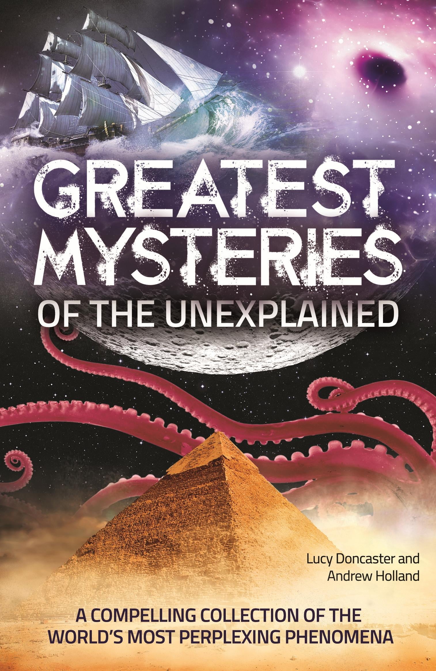 Greatest Mysteries Of The Unexplained : A Compelling Collection Of The ...